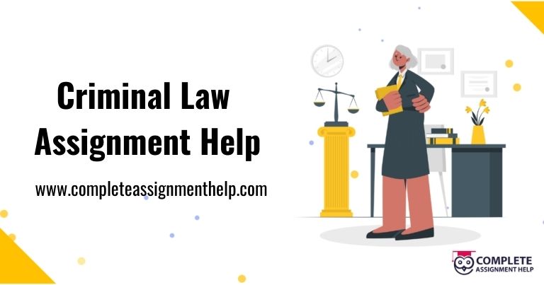 Get Best Criminal Law Assignment Assistance from Complete Assignment Help