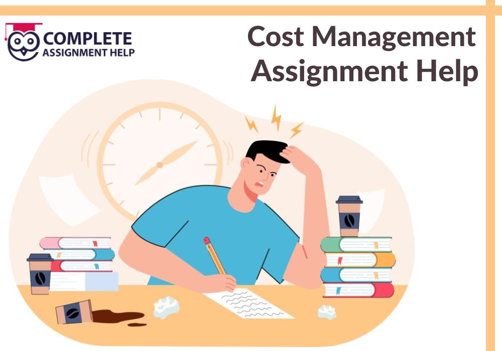 Cost Management Assignment Help: Important Determinant for All Business Activities!