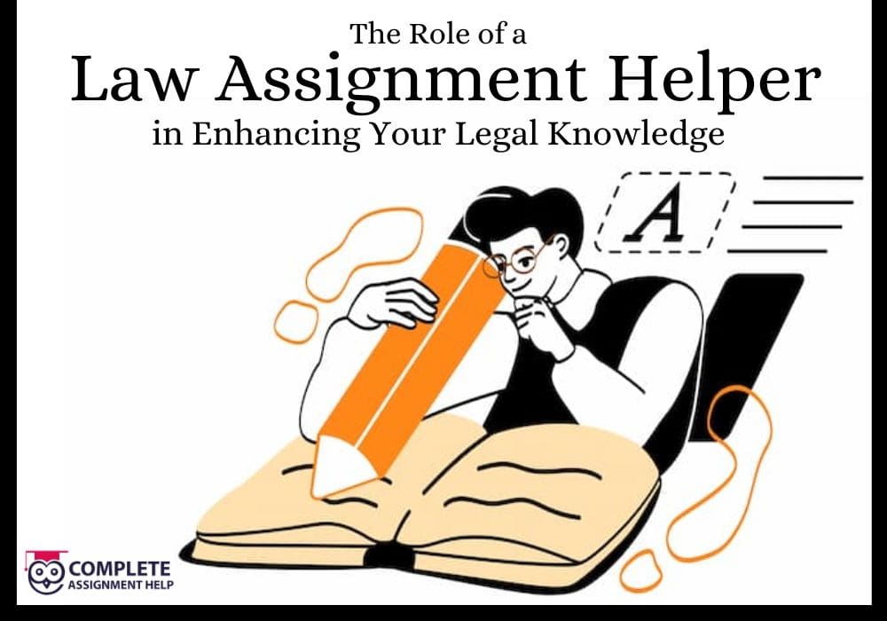 The Role of a Law Assignment Helper in Enhancing Your Legal Knowledge