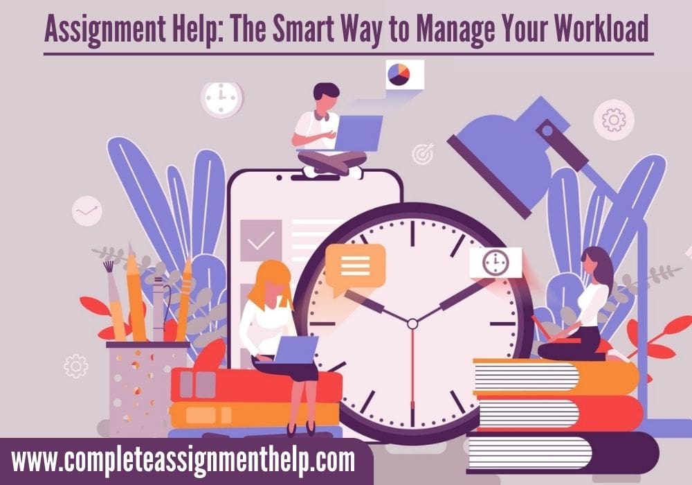 Assignment Help: The Smart Way to Manage Your Workload
