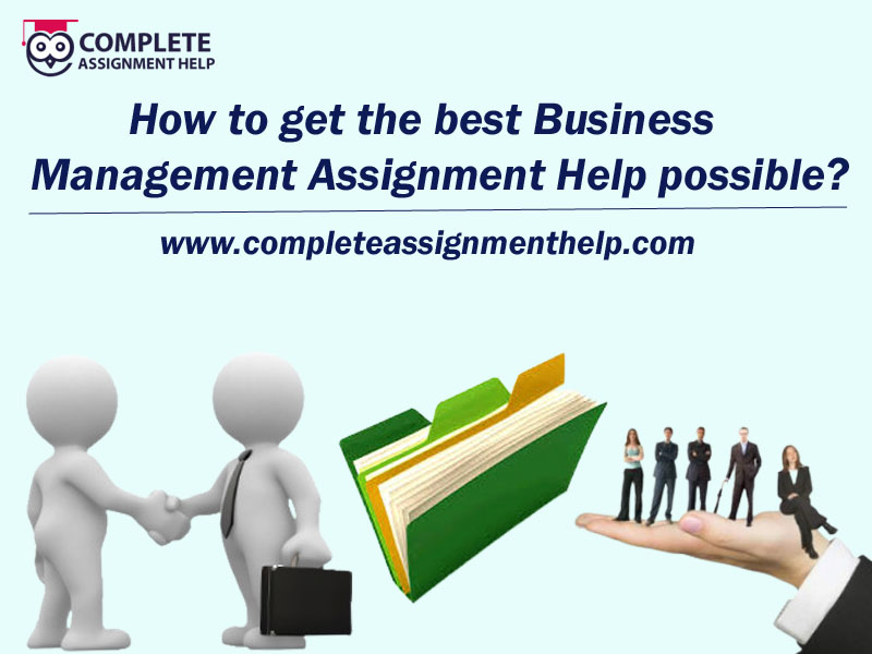 How to get the best Business Management Assignment Help possible?