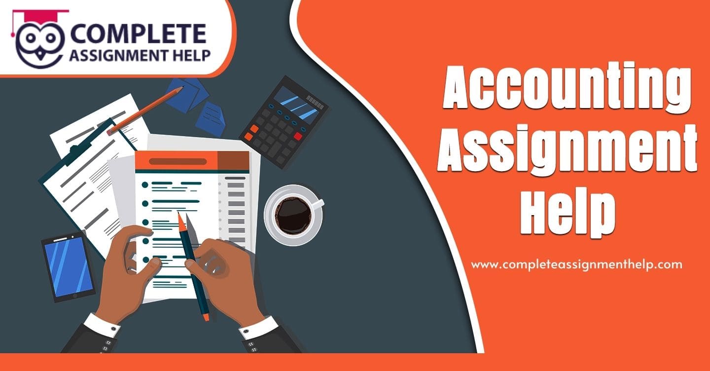 Trustworthy Accounting Assignment Help Experts to get you top grades in your Accounts Assignment 